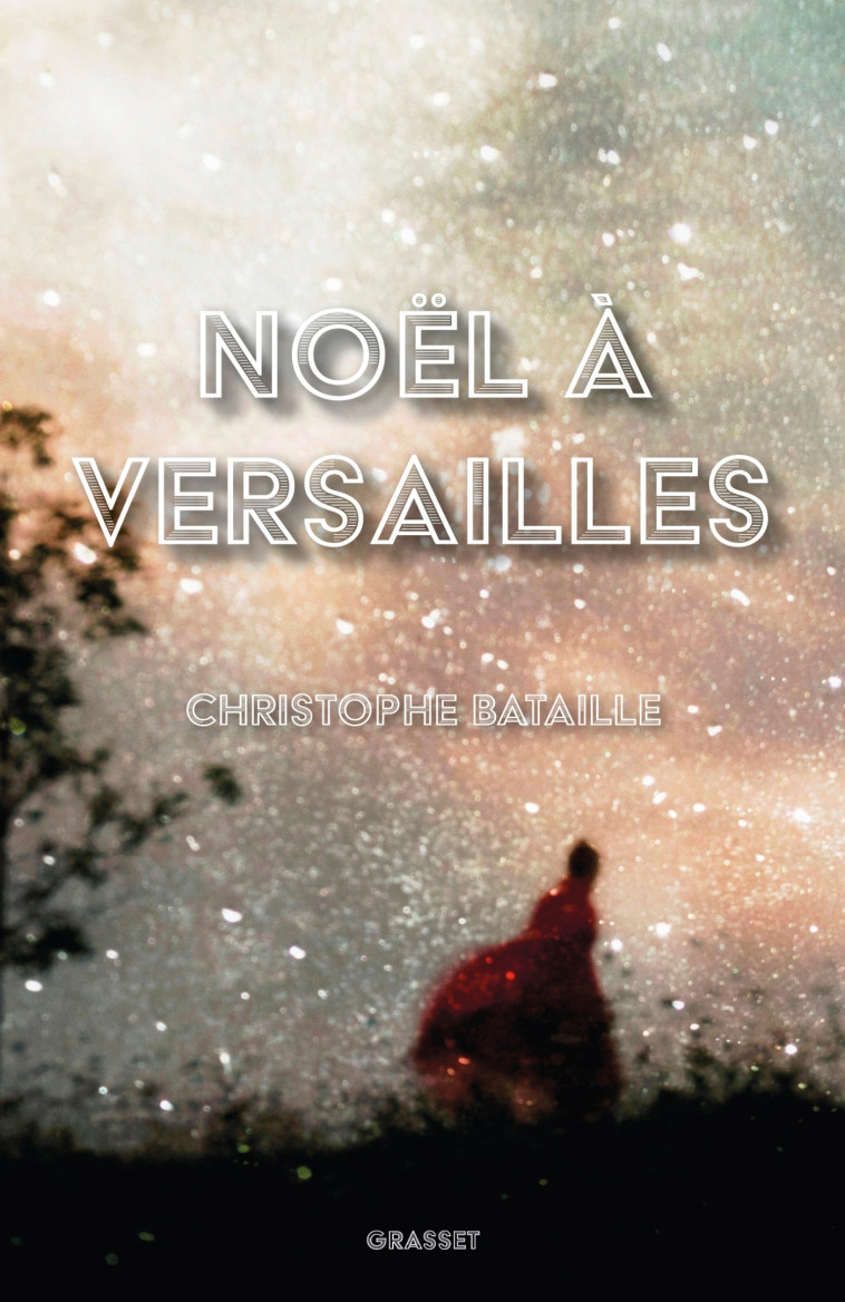 NOEL A VERSAILLES - BATAILLE CHRISTOPHE - GRASSET