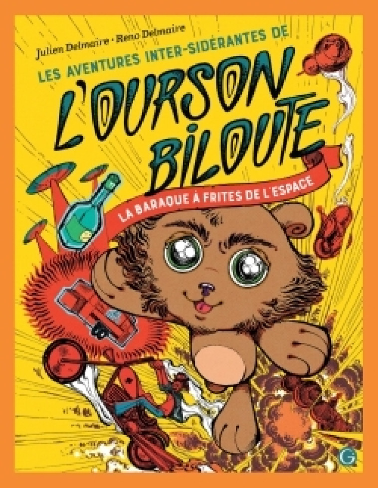 LES AVENTURES INTER-SIDERANTES DE L'OURSON BILOUTE, EPISODE 1 - DELMAIRE - GRASSET JEUNESS