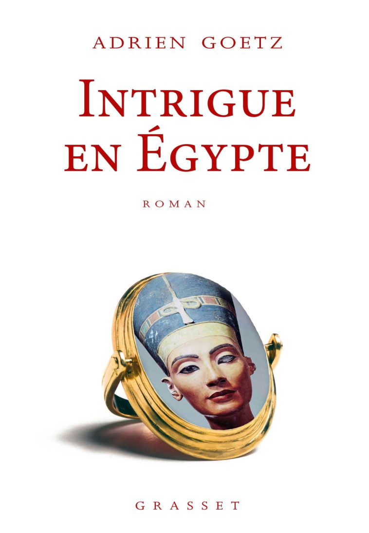 INTRIGUE EN EGYPTE - ROMAN - GOETZ ADRIEN - GRASSET