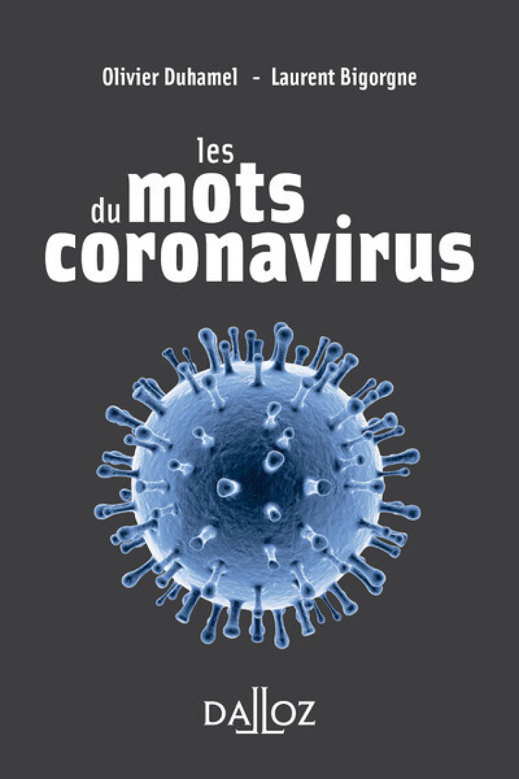 LES MOTS DU CORONAVIRUS - 1RE ED. - DUHAMEL/BIGORGNE - DALLOZ