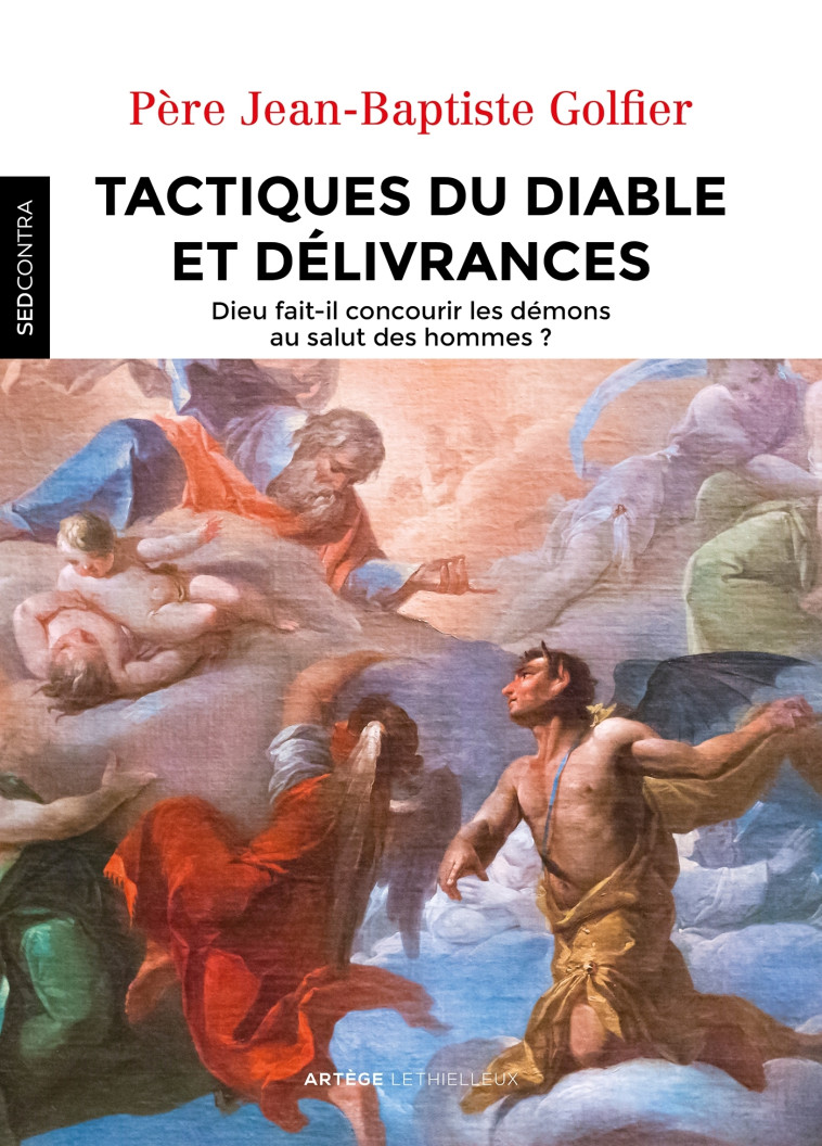 TACTIQUES DU DIABLE ET DELIVRANCES - DIEU FAIT-IL CONCOURIR LES DEMONS AU SALUT DES HOMMES ? - GOLFIER/MARGELIDON - LETHIELLEUX