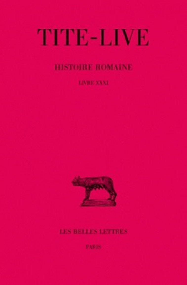 HISTOIRE ROMAINE. TOME XXI : LIVRE XXXI - TITE-LIVE - BELLES LETTRES