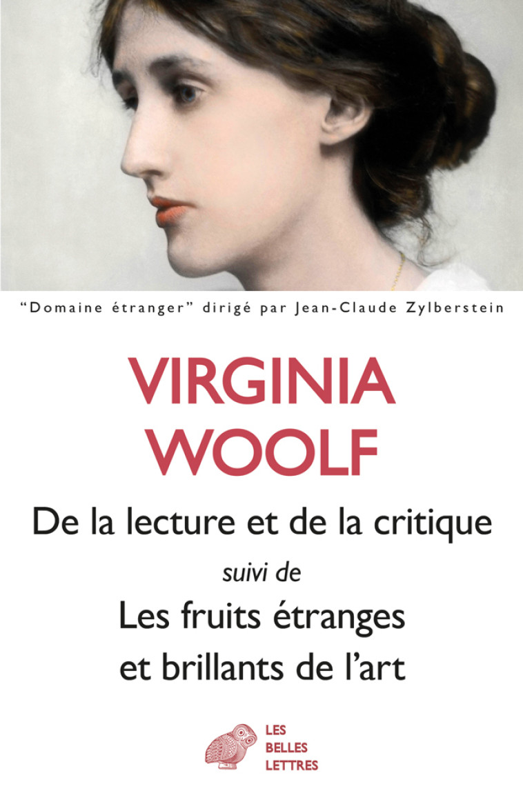 DE LA LECTURE ET DE LA CRITIQUE - SUIVI DE LES FRUITS ETRANGES ET BRILLANTS DE L'ART - WOOLF/DURASTANTI - BELLES LETTRES