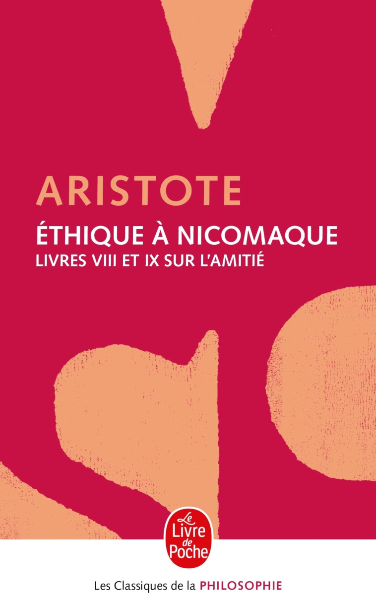 ETHIQUE A NICOMAQUE LIVRE 8 ET 9 SUR L'AMITIE - ARISTOTE - LGF