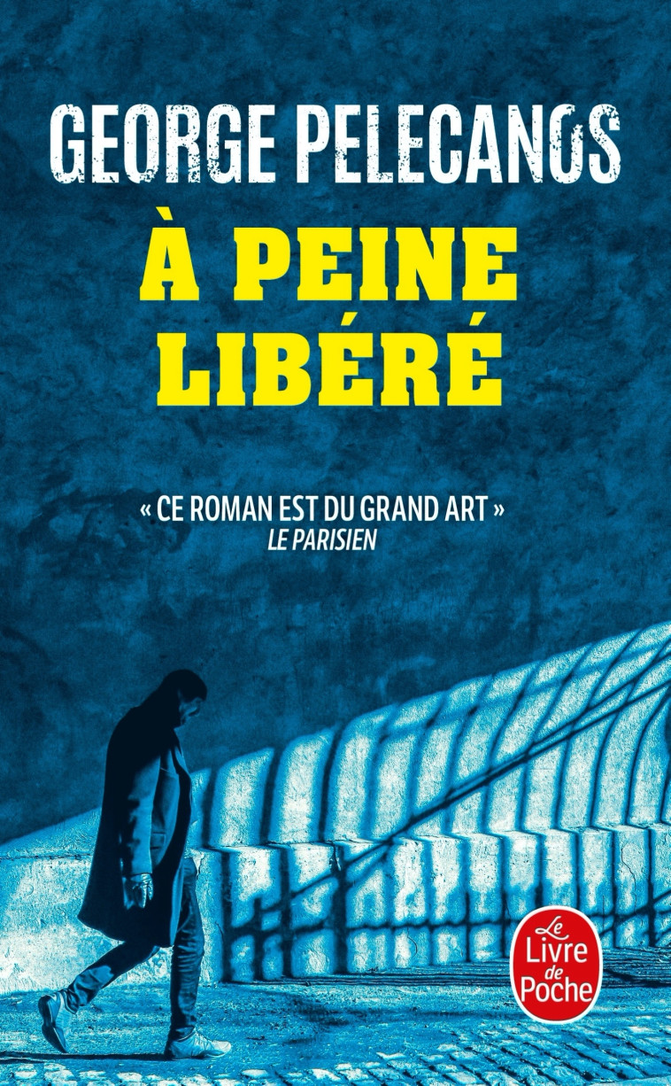 A PEINE LIBERE - PELECANOS GEORGE - LGF