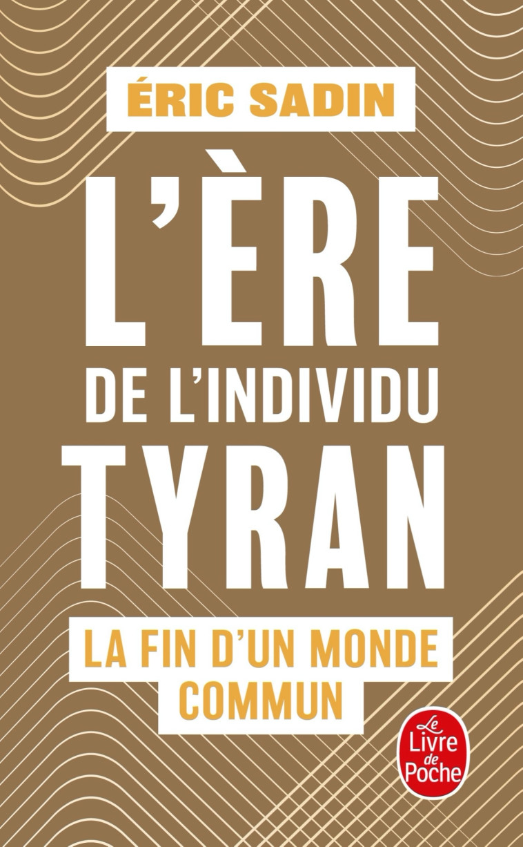 L'ERE DE L'INDIVIDU TYRAN - SADIN ERIC - LGF