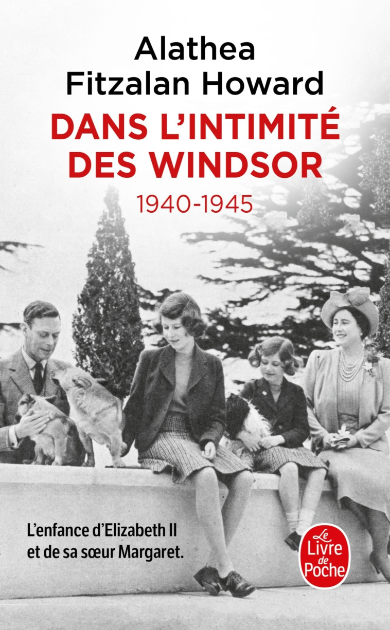 DANS L'INTIMITE DES WINDSOR - 1940-1945 - FITZALAN HOWARD A. - LGF