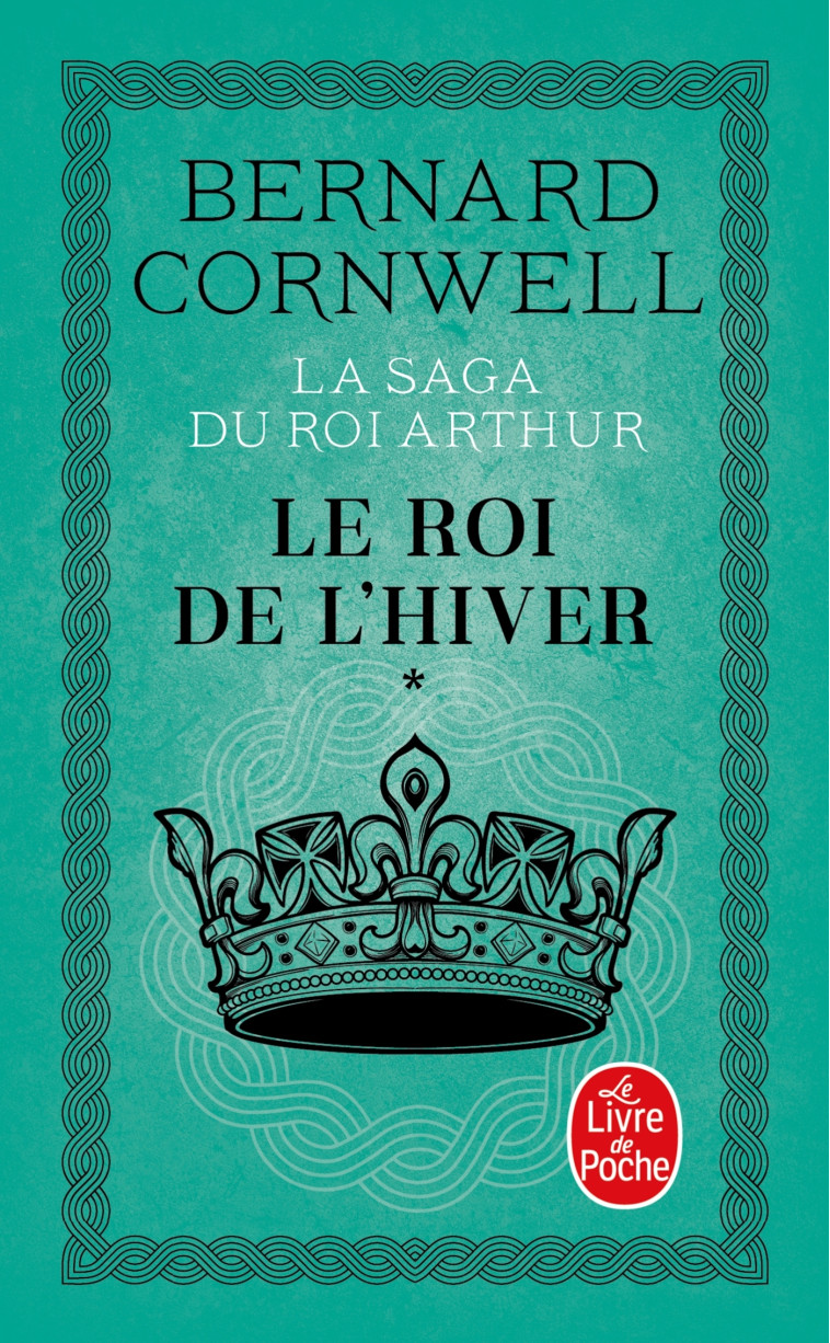 LA SAGA DU ROI ARTHUR T01 : LE ROI DE L'HIVER - CORNWELL BERNARD - LGF