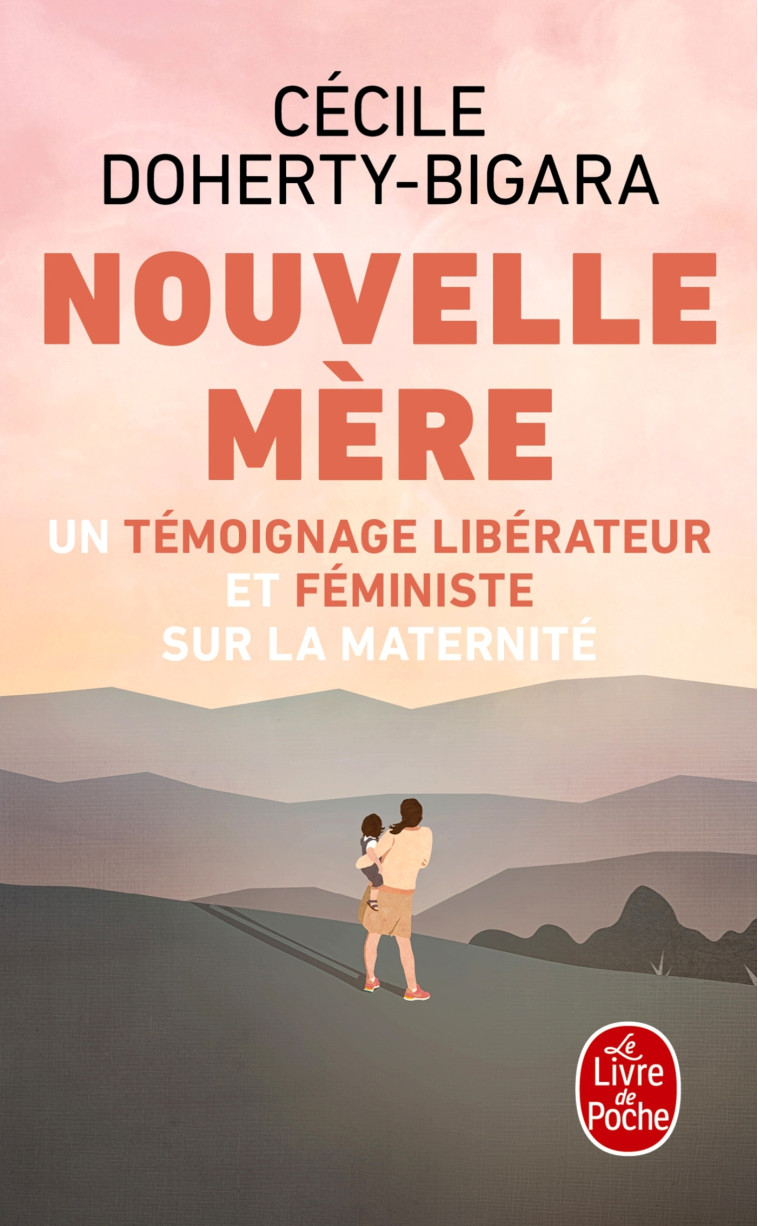 NOUVELLE MERE - LA MATERNITE COMME VOUS NE L'AVEZ JAMAIS LUE - DOHERTY-BIGARA C. - LGF