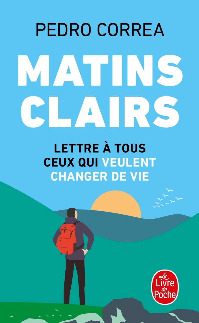 MATINS CLAIRS - LETTRE A TOUS CEUX QUI VEULENT CHANGER DE VIE - CORREA PEDRO - LGF