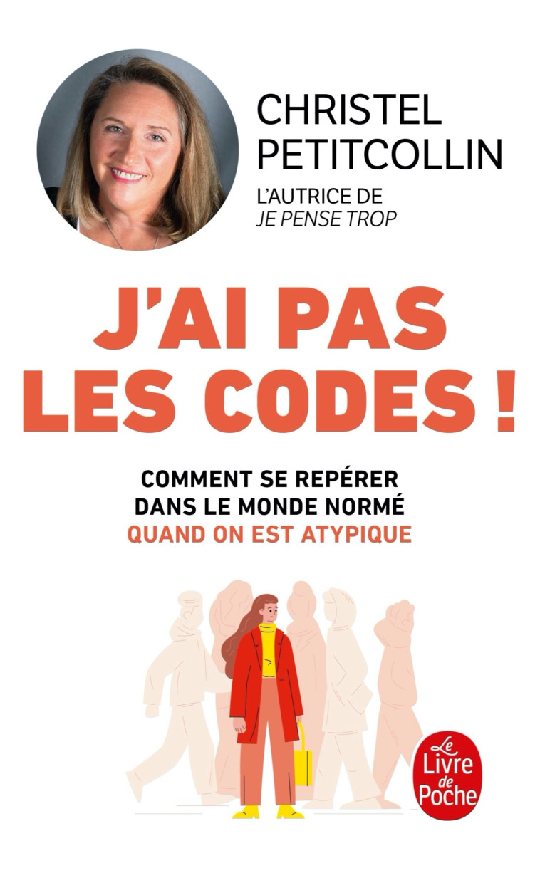 J'AI PAS LES CODES ! COMMENT SE REPERER DANS LE MONDE NORME QUAND ON EST ATYPIQUE - PETITCOLLIN CHRISTEL - LGF