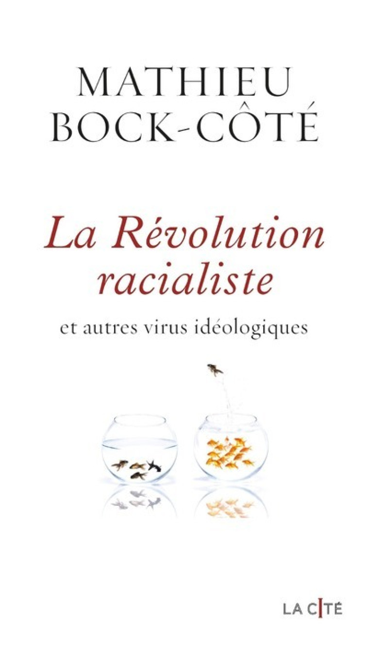 LA REVOLUTION RACIALISTE ET AUTRES VIRUS ID EOLOGIQUES - BOCK-COTE MATHIEU - PRESSES CITE