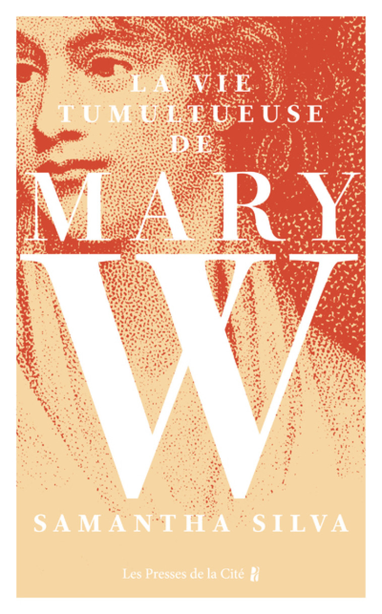 LA VIE TUMULTUEUSE DE MARY W - SILVA SAMANTHA - PRESSES CITE