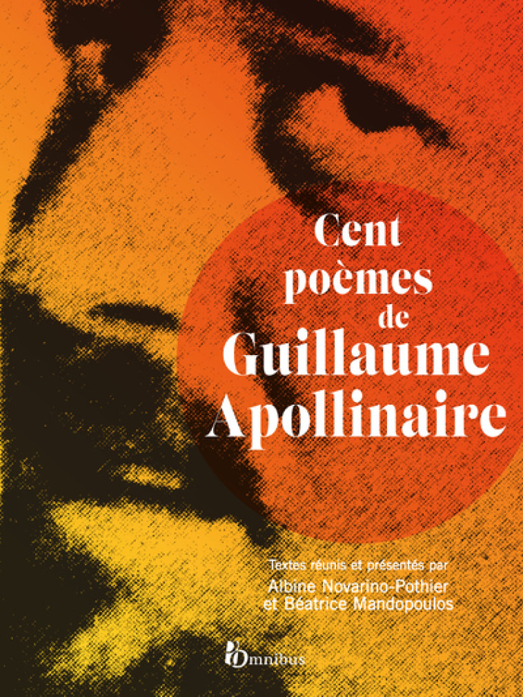 CENT POEMES DE GUILLAUME APOLLINAIRE - APOLLINAIRE G. - OMNIBUS