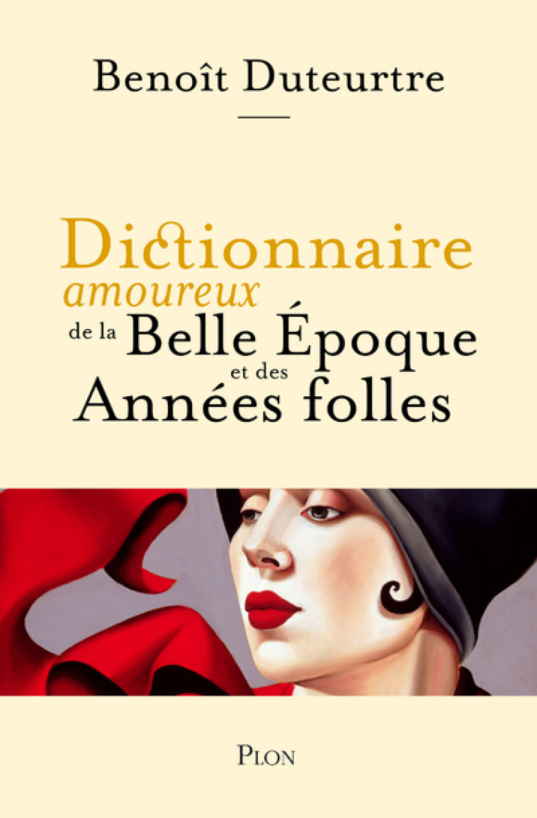 DICTIONNAIRE AMOUREUX DE LA BELLE EPOQUE ET DES ANNEES FOLLES - DUTEURTRE BENOIT - PLON