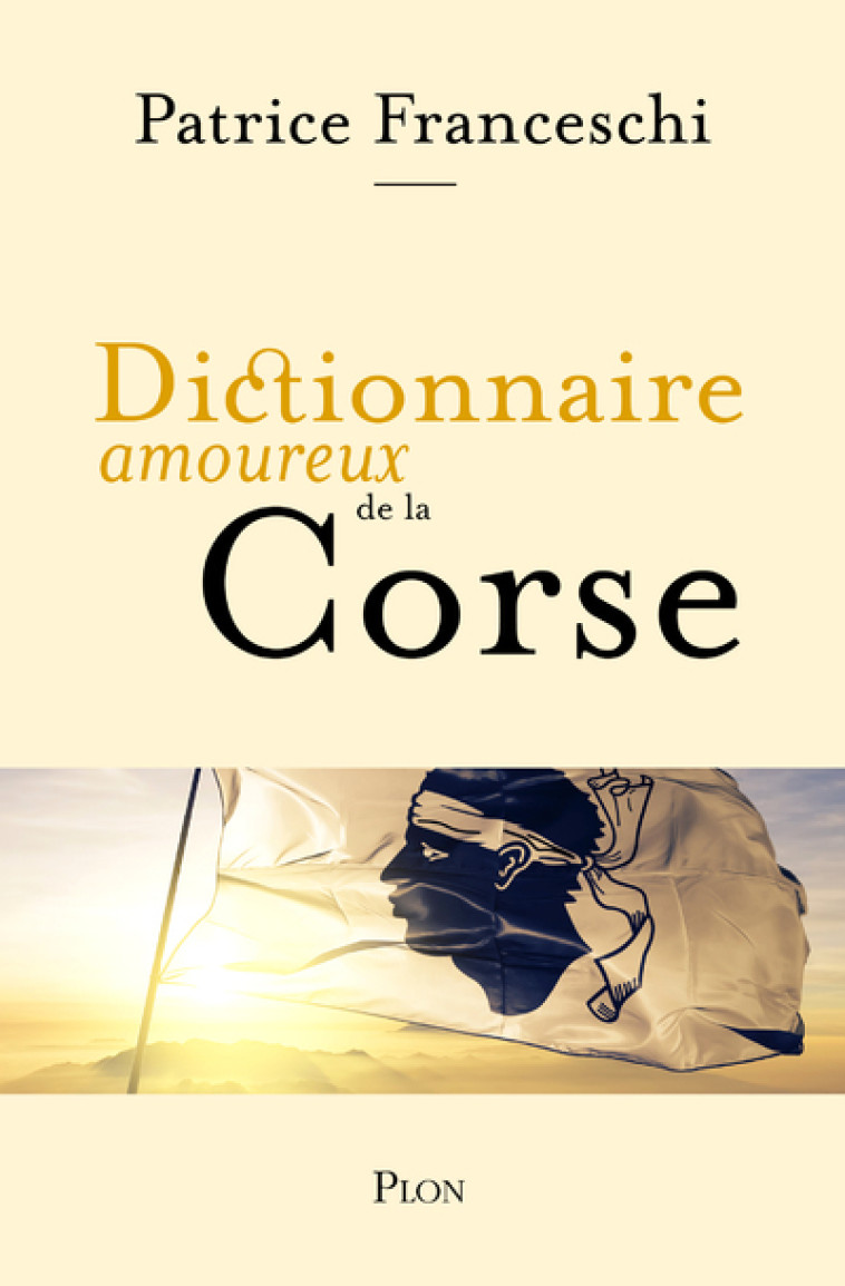 DICTIONNAIRE AMOUREUX DE LA CORSE - FRANCESCHI PATRICE - PLON