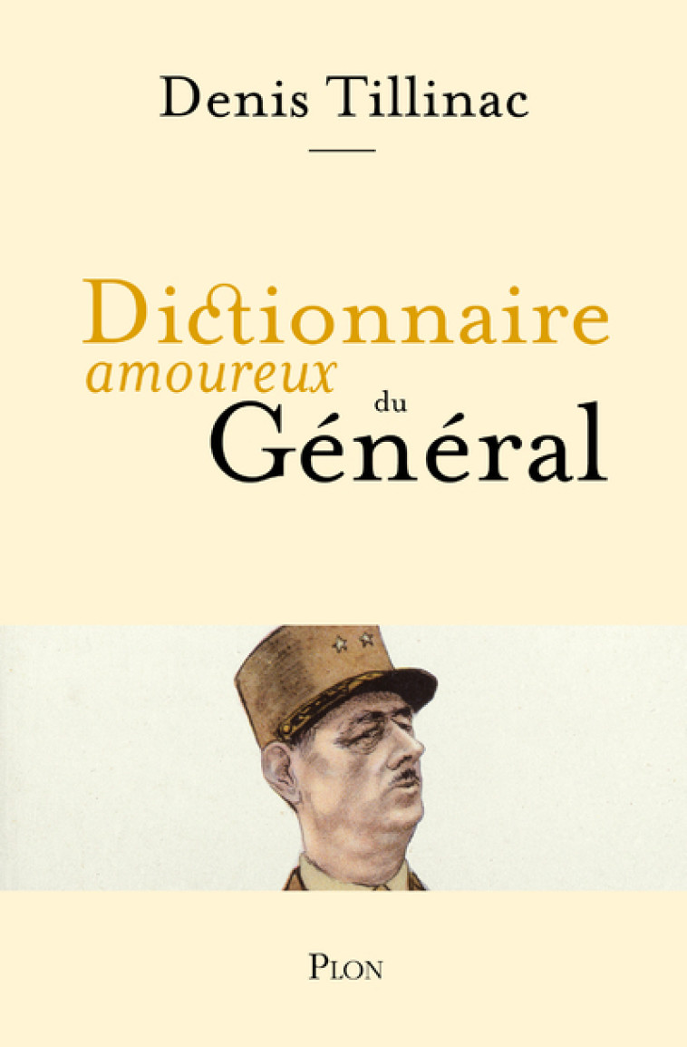 DICTIONNAIRE AMOUREUX DU GENERAL - TILLINAC DENIS - PLON