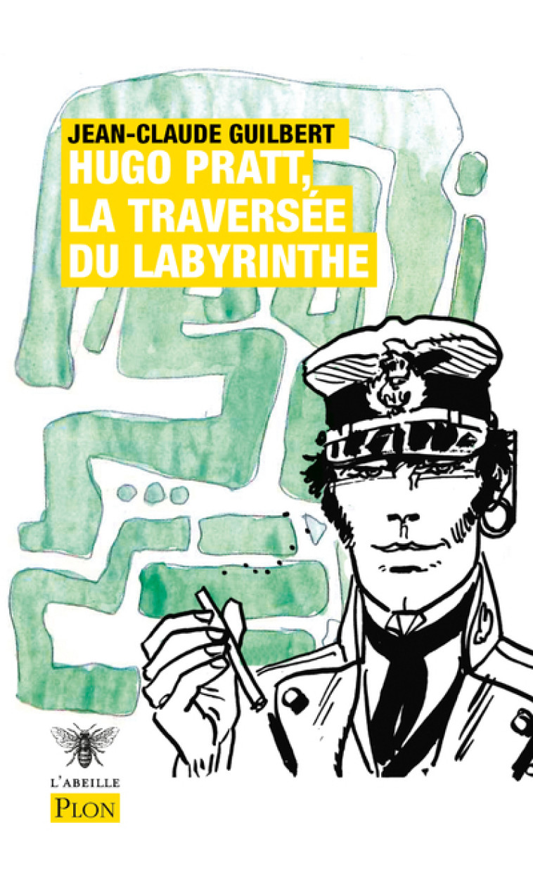 HUGO PRATT, LA TRAVERSEE DU LABYRINTHE - GUILBERT JEAN-CLAUDE - PLON