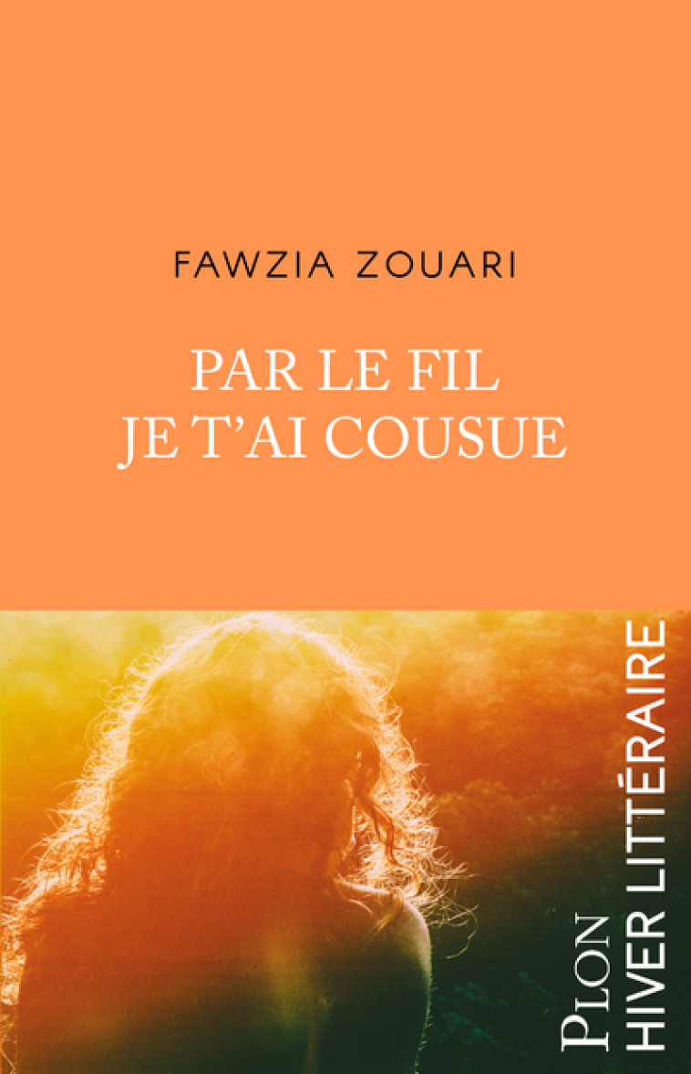 PAR LE FIL JE T'AI COUSUE - ZOUARI FAWZIA - PLON