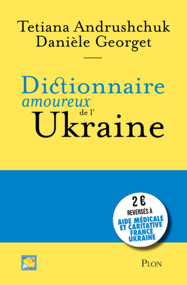 DICTIONNAIRE AMOUREUX DE L'UKRAINE - GEORGET/ANDRUSHCHUK - PLON