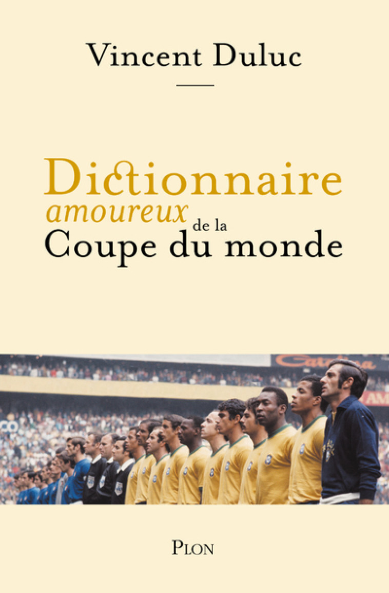 DICTIONNAIRE AMOUREUX DE LA COUPE DU MONDE - DULUC VINCENT - PLON