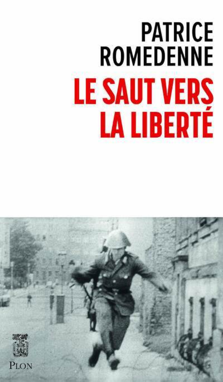 LE SAUT VERS LA LIBERTE - ROMEDENNE PATRICE - PLON