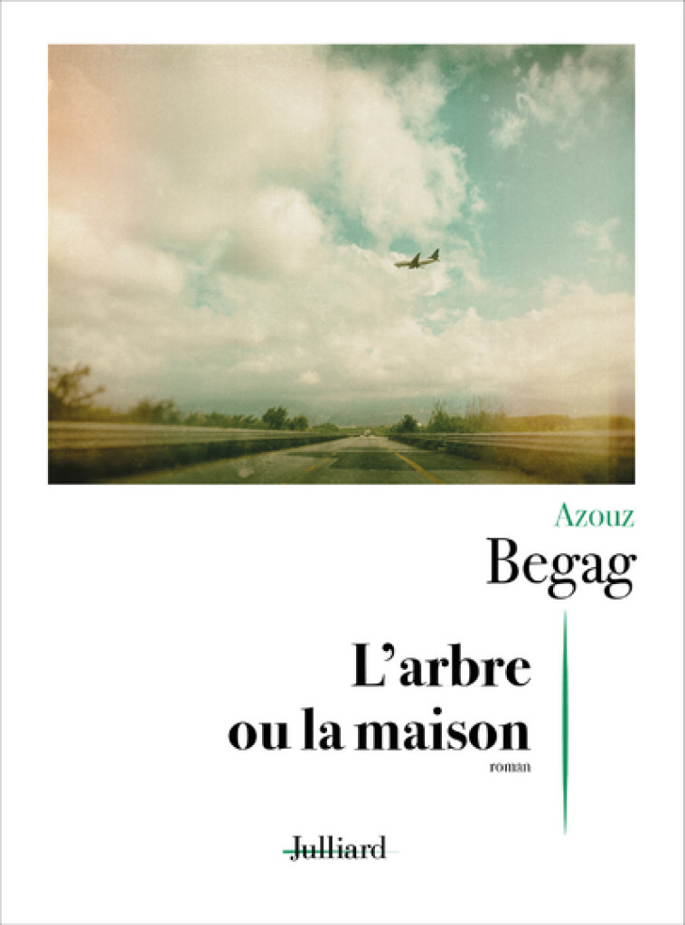 L'ARBRE OU LA MAISON - BEGAG AZOUZ - JULLIARD