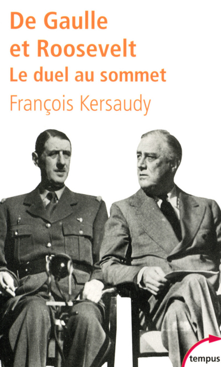 DE GAULLE ET ROOSEVELT DUEL AU SOMMET - KERSAUDY FRANCOIS - TEMPUS PERRIN