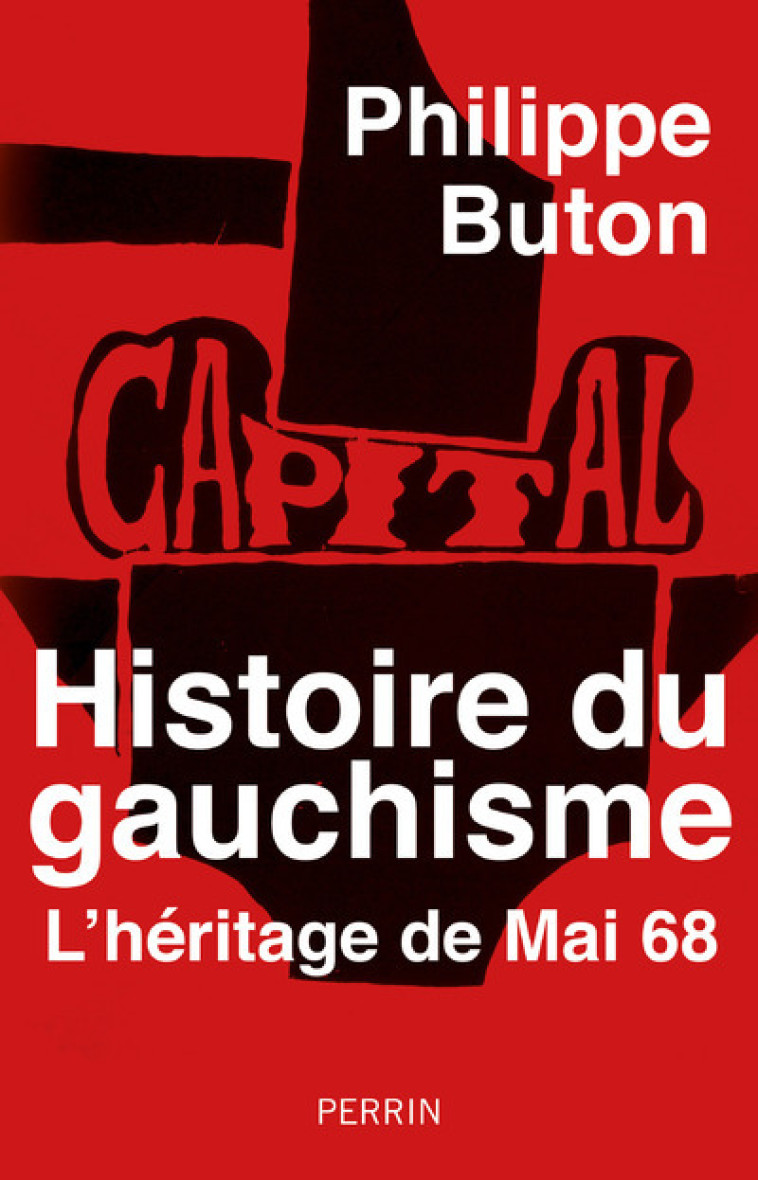 HISTOIRE DU GAUCHISME - L'HERITAGE DE MAI 6 8 - BUTON PHILIPPE - PERRIN