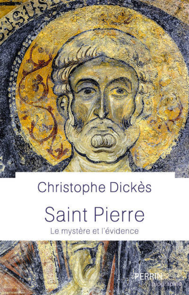 SAINT PIERRE - LE MYSTERE ET L'EVIDENCE - DICKES CHRISTOPHE - PERRIN