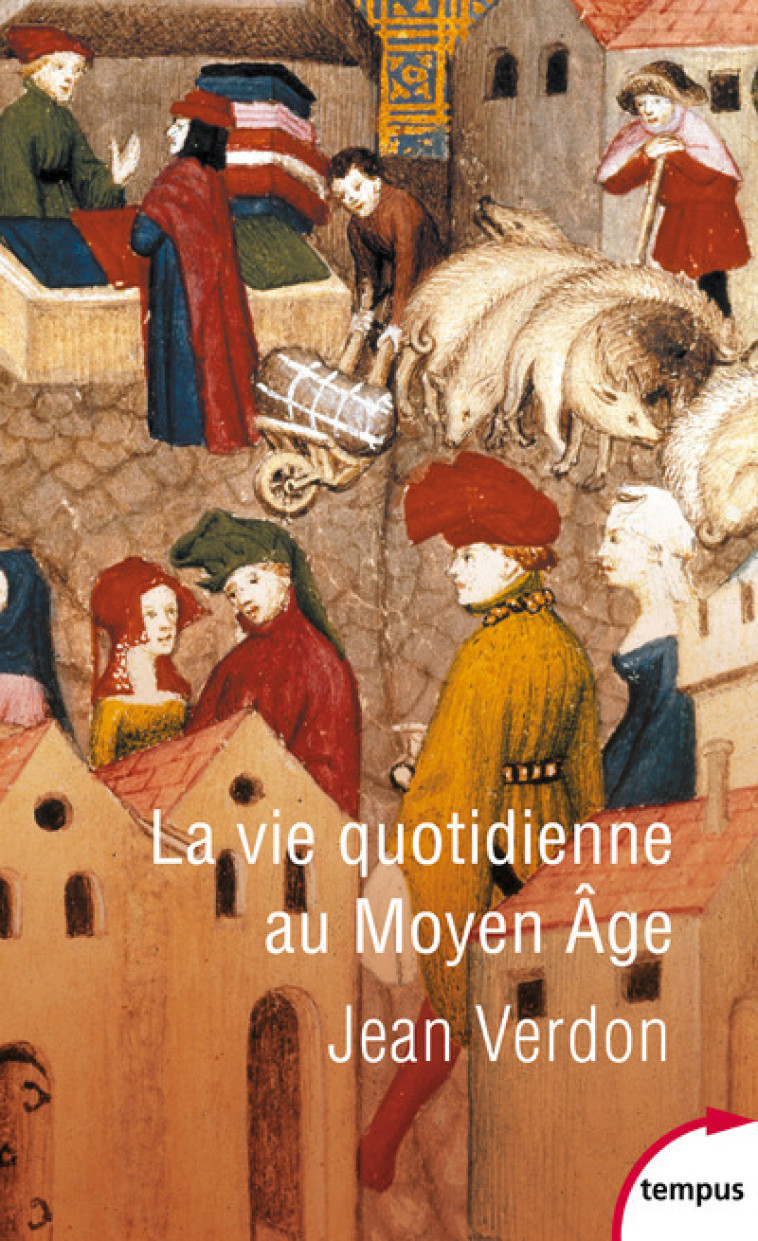 LA VIE QUOTIDIENNE AU MOYEN AGE - VERDON JEAN - TEMPUS PERRIN