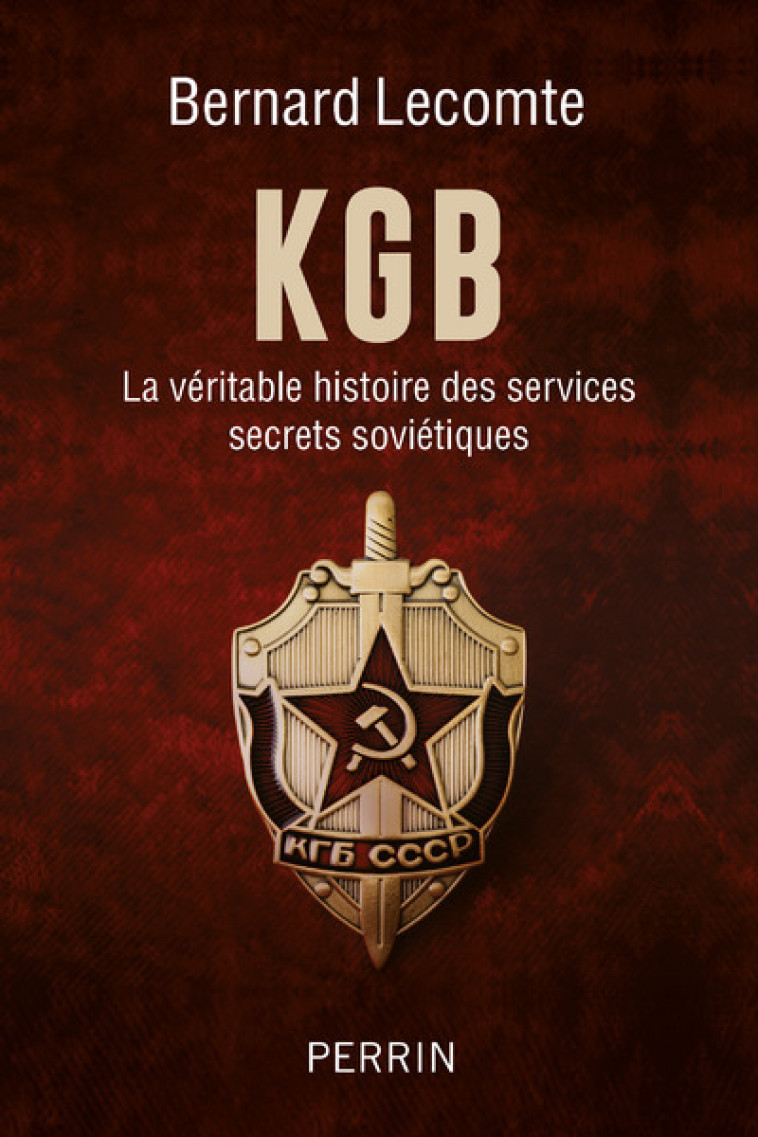 KGB - LA VERITABLE HISTOIRE DES SERVICES SE CRETS SOVIETIQUES - LECOMTE BERNARD - PERRIN