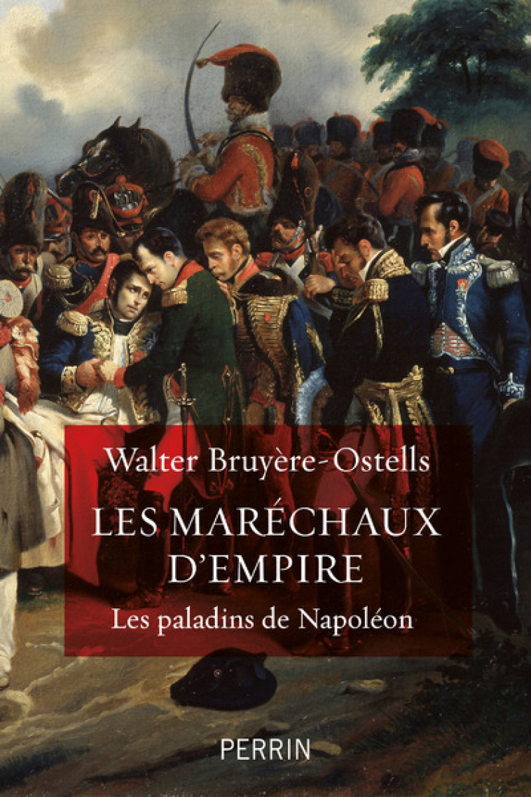 LES MARECHAUX D'EMPIRE - LES PALADINS DE NA POLEON - BRUYERE-OSTELLS W. - PERRIN