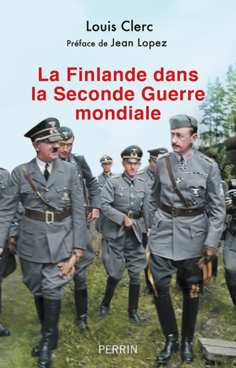 LA FINLANDE DANS LA SECONDE GUERRE MONDIALE (1938-1948) - CLERC LOUIS - PERRIN