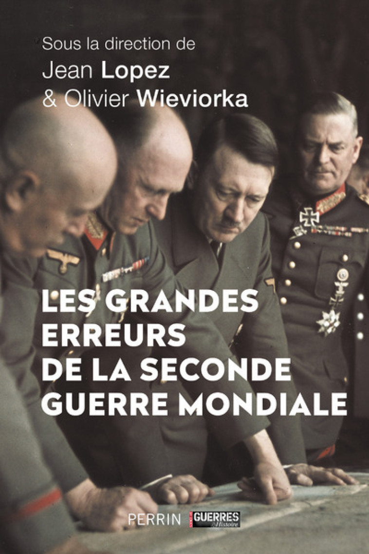 LES GRANDES ERREURS DE LA SECONDE GUERRE MO NDIALE - LOPEZ JEAN - PERRIN