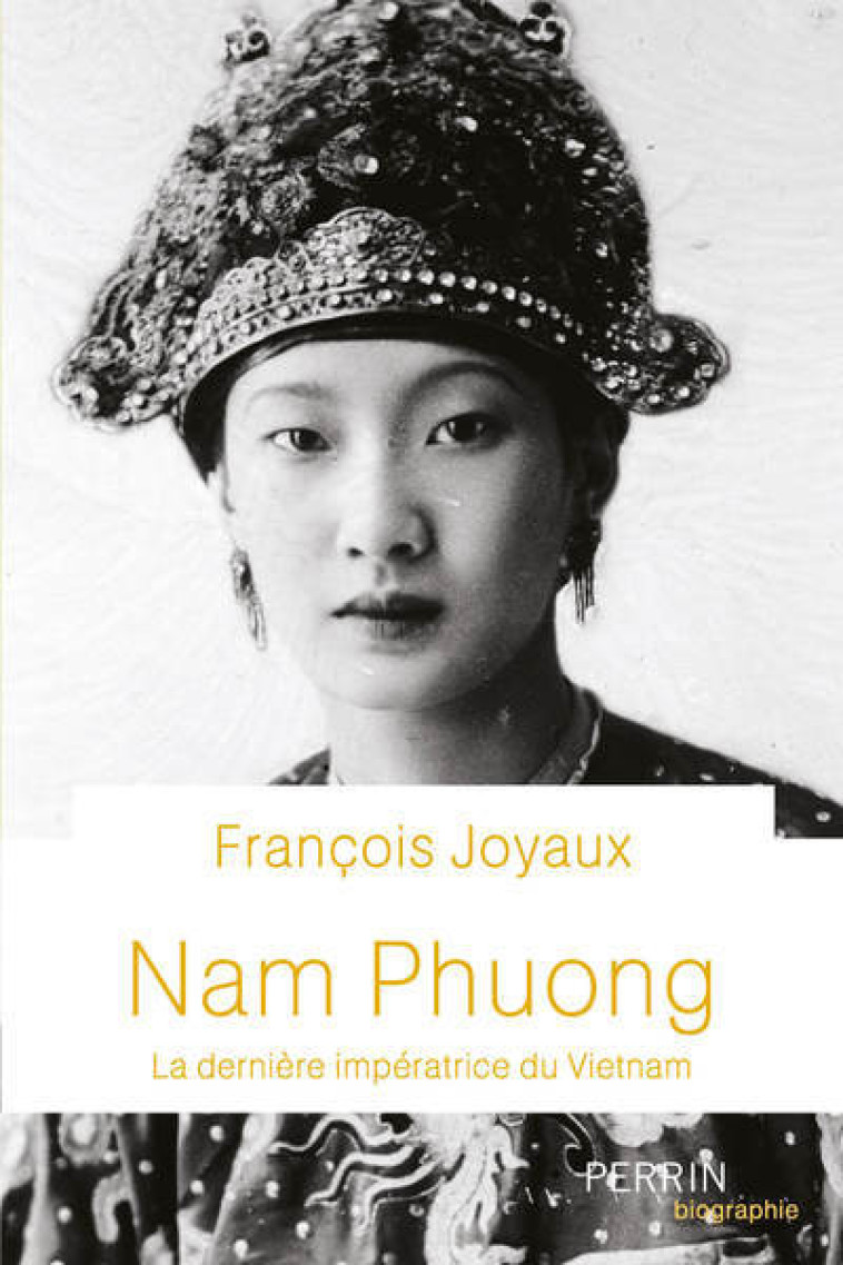 NAM PHUONG - LA DERNIERE IMPERATRICE DU VIE TNAM - JOYAUX FRANCOIS - PERRIN