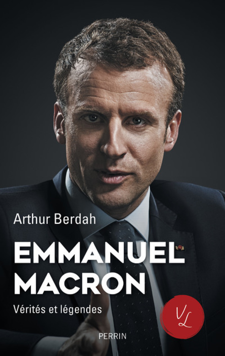 EMMANUEL MACRON - VERITES ET LEGENDES - BERDAH ARTHUR - PERRIN