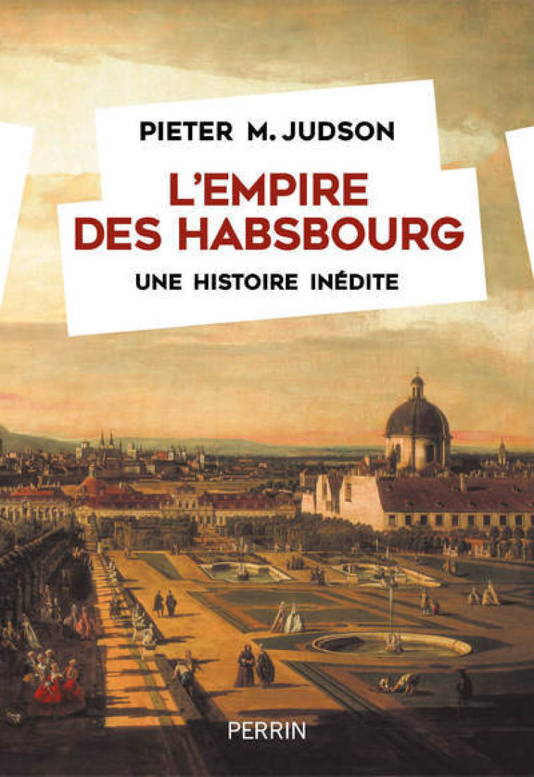 L'EMPIRE DES HABSBOURG - UNE HISTOIRE INEDI TE - JUDSON PIETER M. - PERRIN