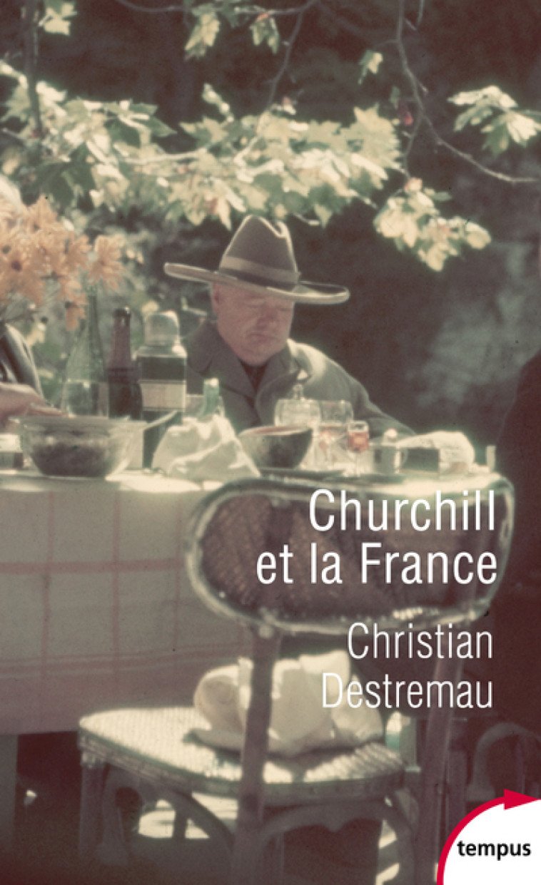 CHURCHILL ET LA FRANCE - DESTREMAU CHRISTIAN - TEMPUS PERRIN