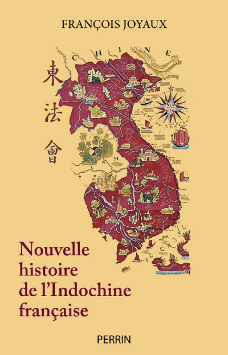 NOUVELLE HISTOIRE DE L'INDOCHINE FRANCAISE - JOYAUX FRANCOIS - PERRIN