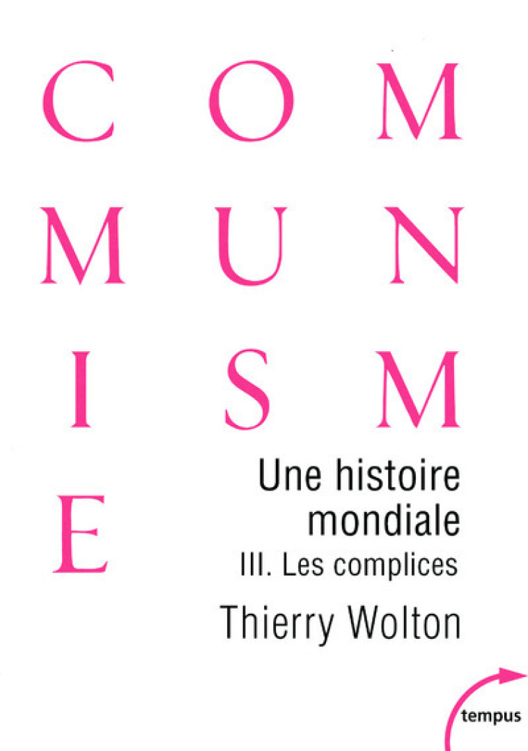 UNE HISTOIRE MONDIALE DU COMMUNISME - TOME 3 - VOL03 - WOLTON THIERRY - TEMPUS PERRIN