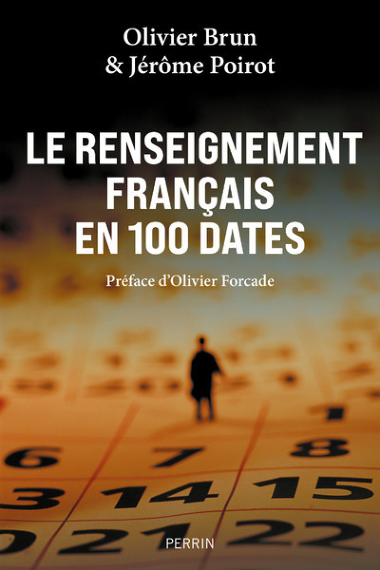 LE RENSEIGNEMENT FRANCAIS EN 100 DATES - POIROT/BRUN - PERRIN