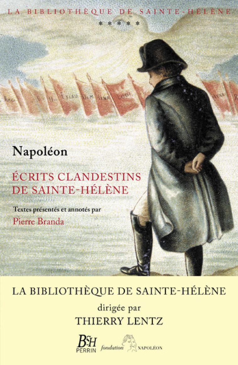 ECRITS CLANDESTINS DE SAINTE-HELENE - VOL05 - BONAPARTE/BRANDA - PERRIN