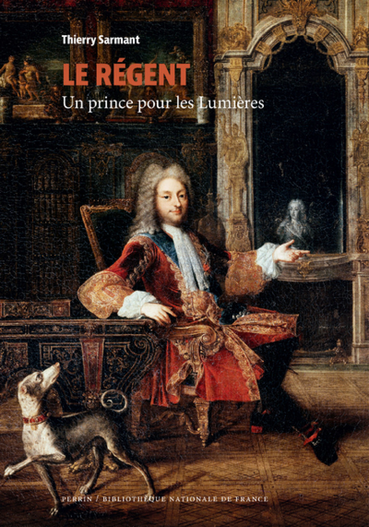 LE REGENT (BIBLIOTHEQUE DES ILLUSTRES) - SARMANT THIERRY - PERRIN