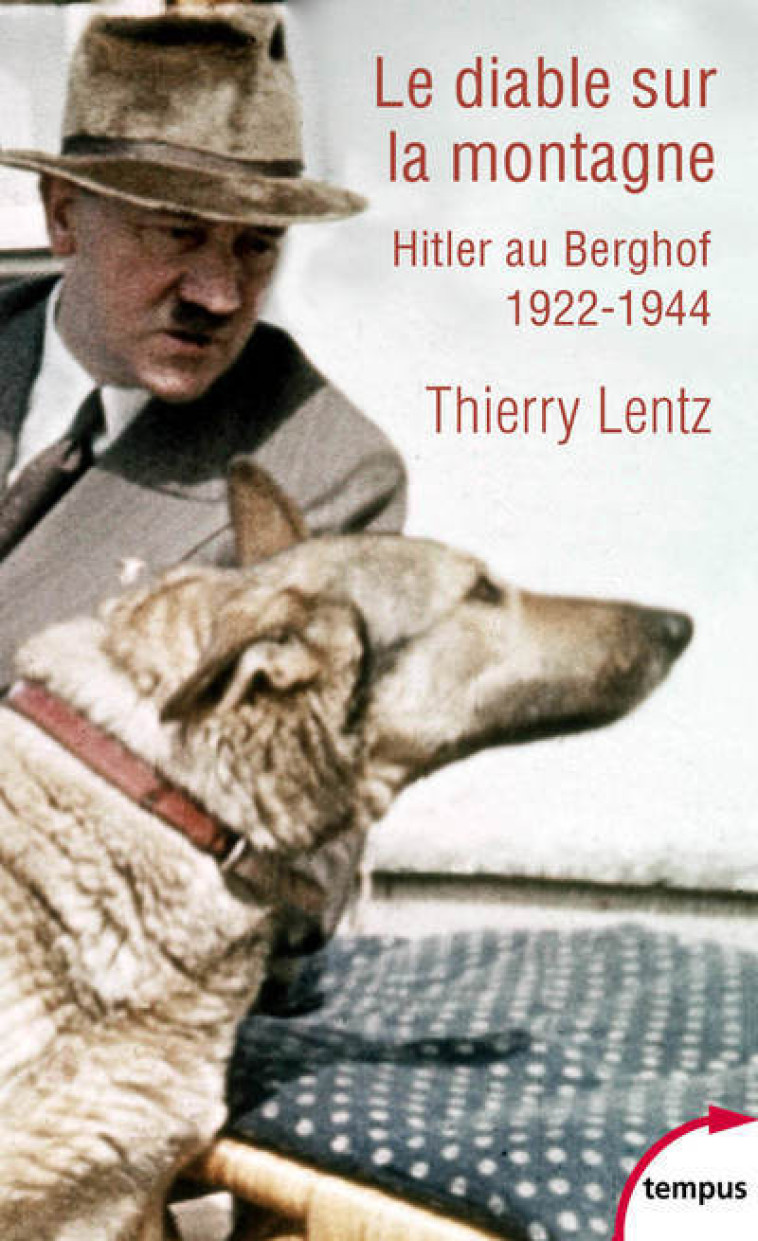 LE DIABLE SUR LA MONTAGNE - HITLER AU BERGH OF 1922-1944 - LENTZ THIERRY - TEMPUS PERRIN