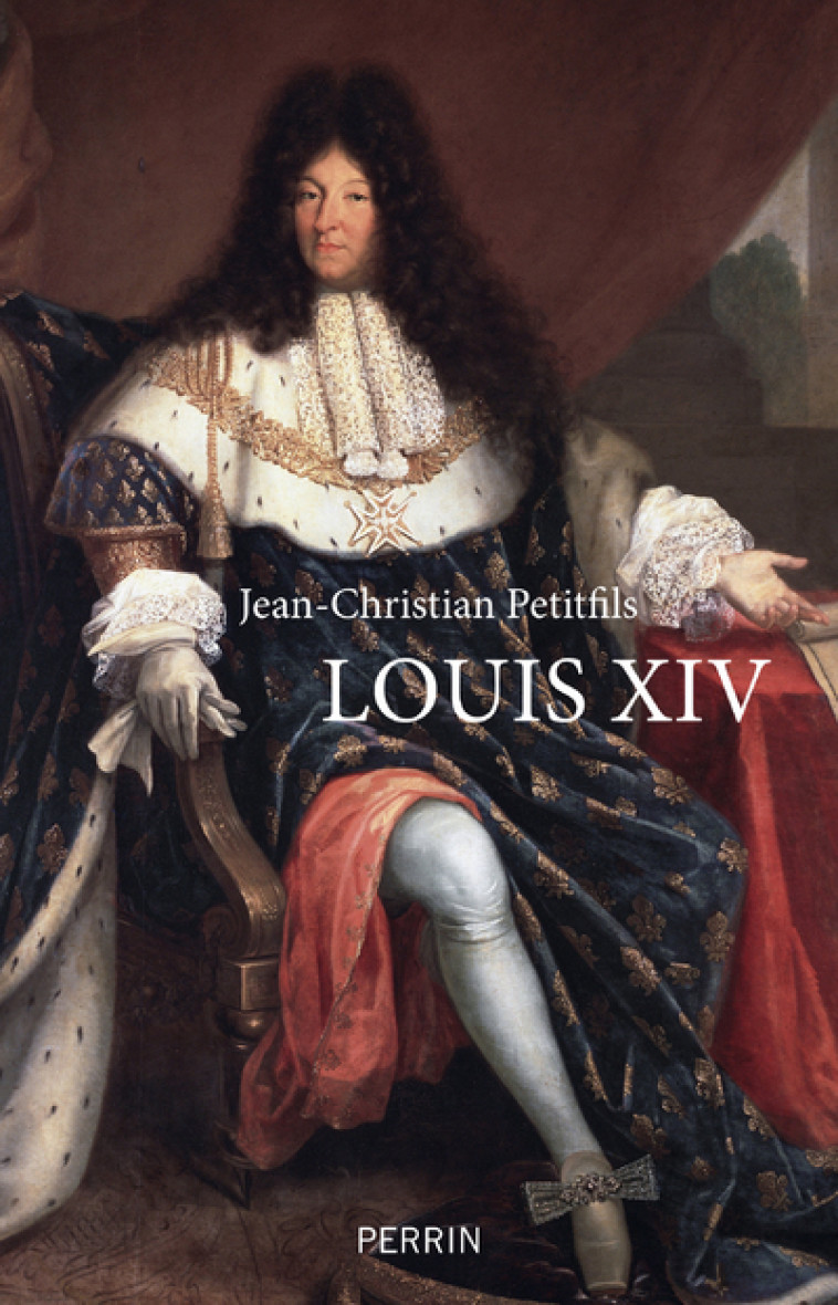 LOUIS XIV - PETITFILS J-C. - PERRIN