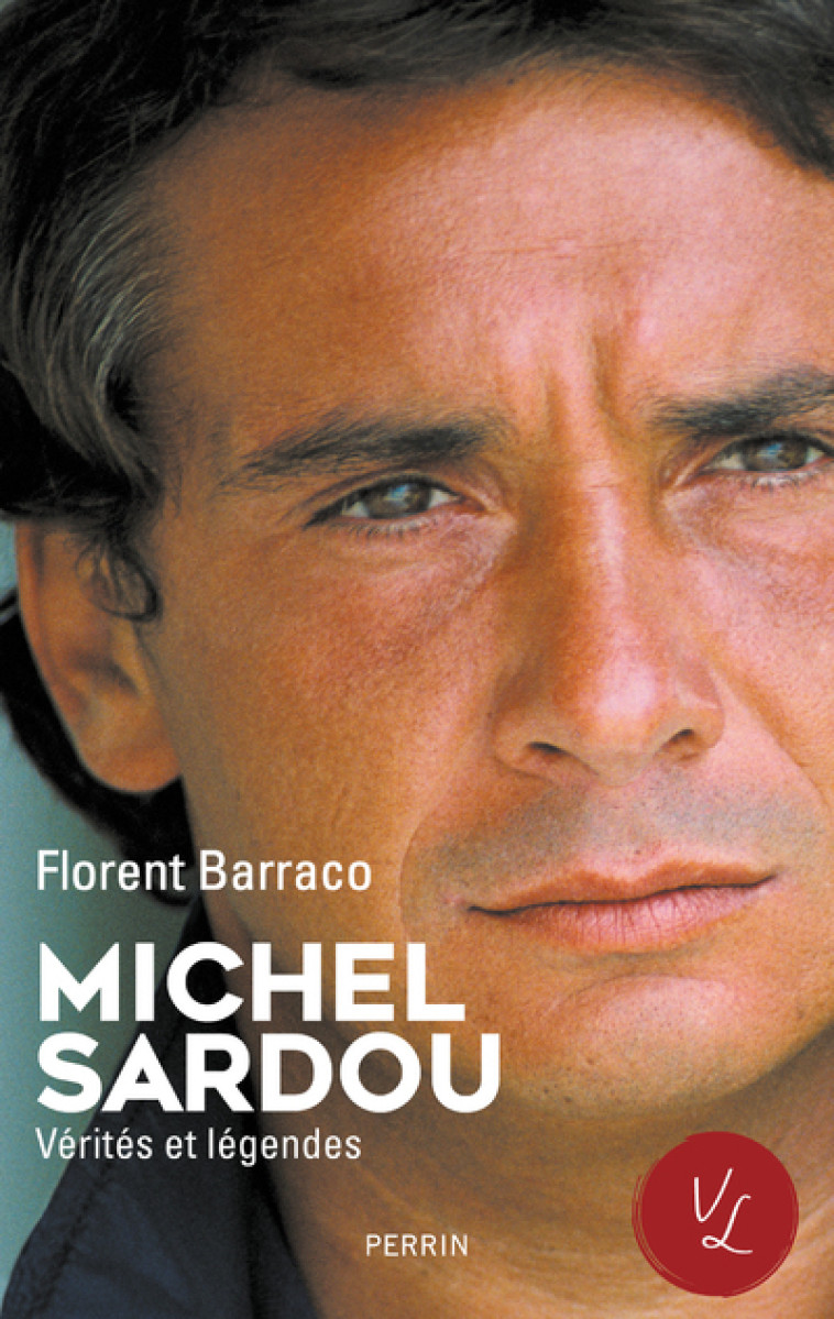 MICHEL SARDOU, VERITES & LEGENDES - BARRACO FLORENT - PERRIN