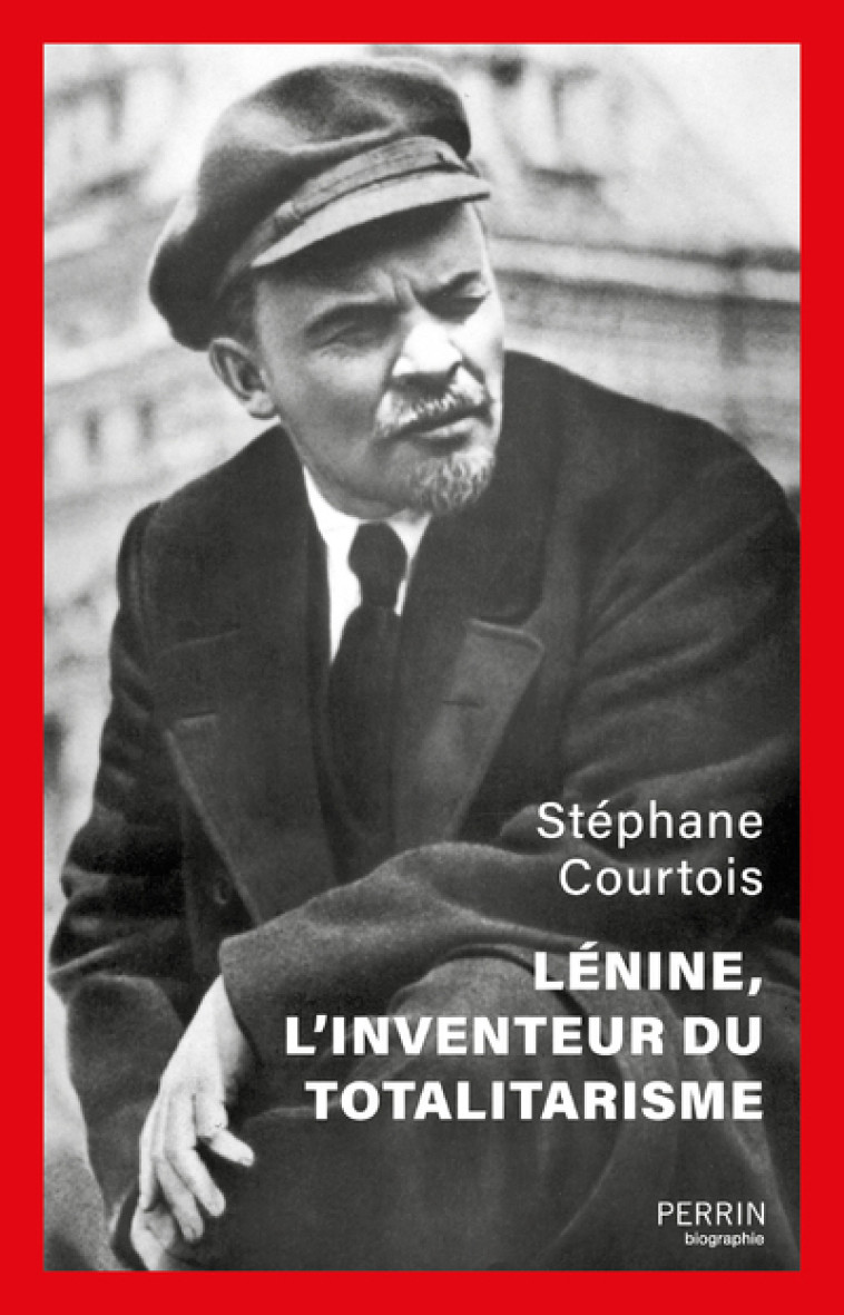 LENINE, L'INVENTEUR DU TOTALITARISME - COURTOIS STEPHANE - PERRIN