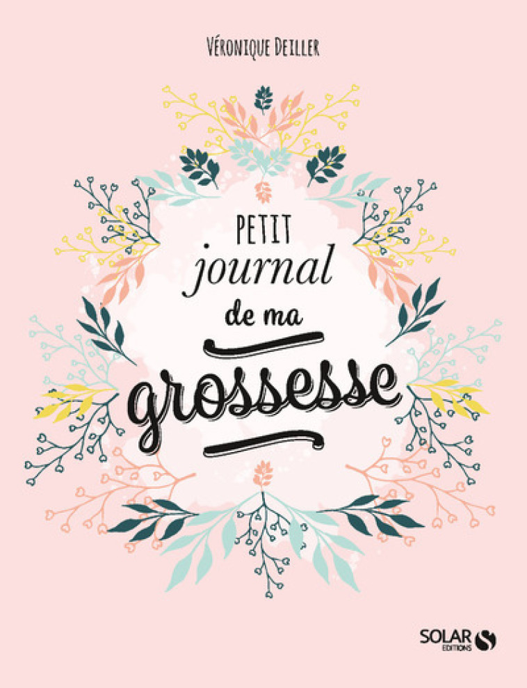 PETIT JOURNAL DE MA GROSSESSE - DEILLER VERONIQUE - SOLAR