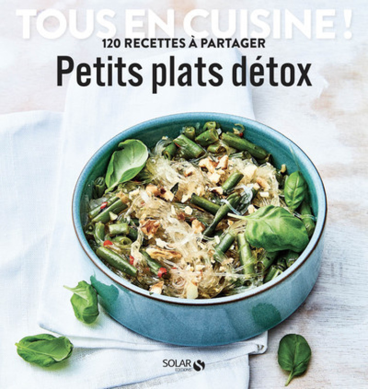 PETITS PLATS DETOX - TOUS EN CUISINE ! - COLLECTIF - SOLAR